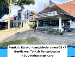 Pemkab Karo Undang Moderamen GBKP berdiskusi terkait penyelesaian RSUD Kabupaten Karo